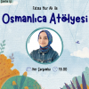 Osmanlı Türkçesi Atölyesi